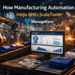 Manufacturing automation using ManageKaro software with robotic production line and automated inventory management for SMEs