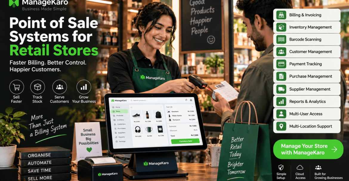 Point of sale systems for retail stores showing ManageKaro POS software with billing and invoicing, inventory management, barcode scanning, customer management, payment tracking, purchase management, supplier management, reports, multi-user access, and multi-location support.